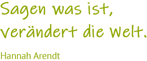 Zitat von Hannah Arendt: Sagen was ist, verändert die Welt